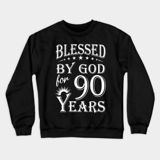 Blessed By God For 90 Years Christian Crewneck Sweatshirt